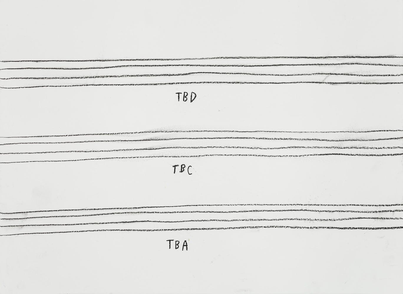A drawing showing three bands of four lines, between which are the abbreviations TBD, TBC, TBA, top to bottom.