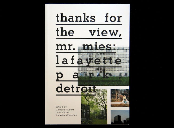 Book cover that says "thanks for the view, mr. mies: lafayette park detroit" over grid of images