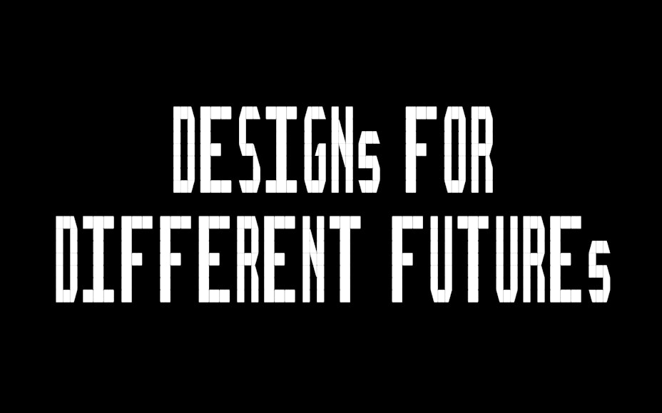 Designs for Different Futures